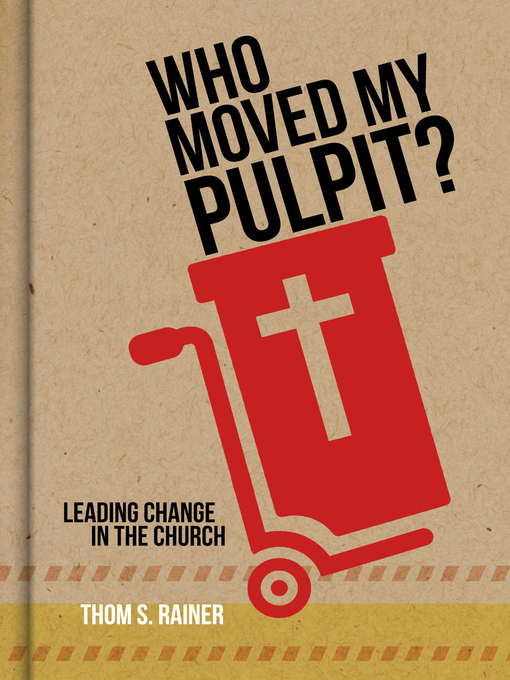 Title details for Who Moved My Pulpit? by Thom S. Rainer - Available